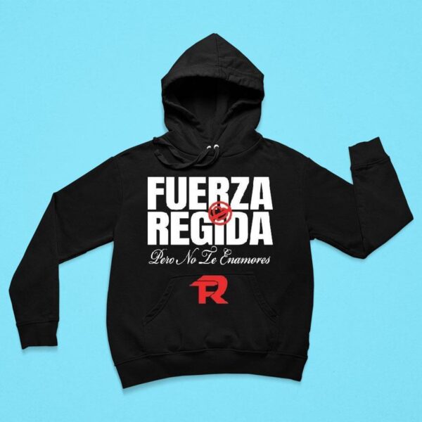 Fuerza Regida Pero No Te Enamores Hoodie