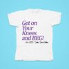 Get On Your Knees And Beg Mr Pec Tshirt