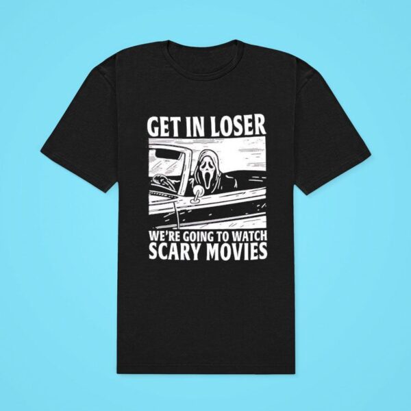 Ghostface Get In Loser We Re Going To Watch Scary Movies Classic Tshirt