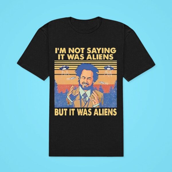 Giorgio A Tsoukalos I M Not Saying It Was Aliens But It Was Aliens Classic Tshirt