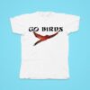 Go Birds Eagles Tshirt