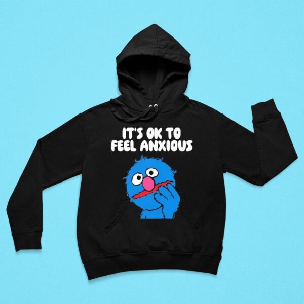 Grover It S Ok To Feel Anxious Hoodie