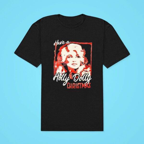 Have A Holly Dolly Christmas Classic Tshirt