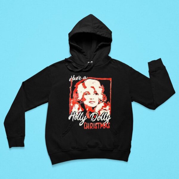 Have A Holly Dolly Christmas Hoodie