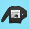 Hheiii Hiiaaa Haiii Hheellooo Ca Sweatshirt