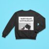 Hheiii Hiiaaa Haiii Hheellooo Sweatshirt