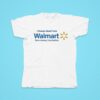 I Always Steal From Walmart Save Money Live Better Tshirt