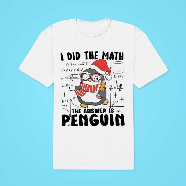 I Did The Math The Answer Is Penguin Christmas Classic Tshirt