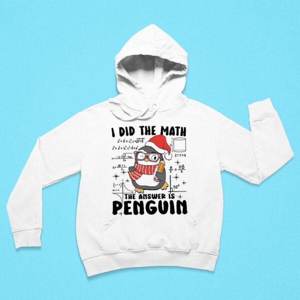 I Did The Math The Answer Is Penguin Christmas Hoodie