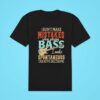 I Don T Make Mistakes When Playing Bass I Make Spontaneous Creative Decisions Classic Tshirt