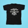 I Got An Abortion At Toyotathon Tshirt