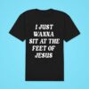 I Just Wanna Sit At The Feet Of Jesus Classic Tshirt