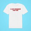 I Let Femmes Top Me Classic Tshirt