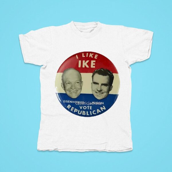 I Like Ike Vote Republican Eisenhower And Nixon Tshirt