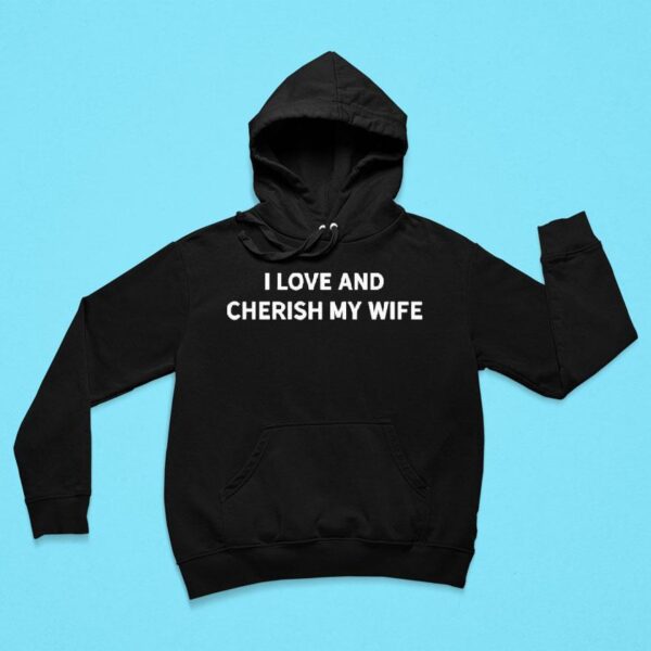 I Love And Cherish My Wife Hoodie