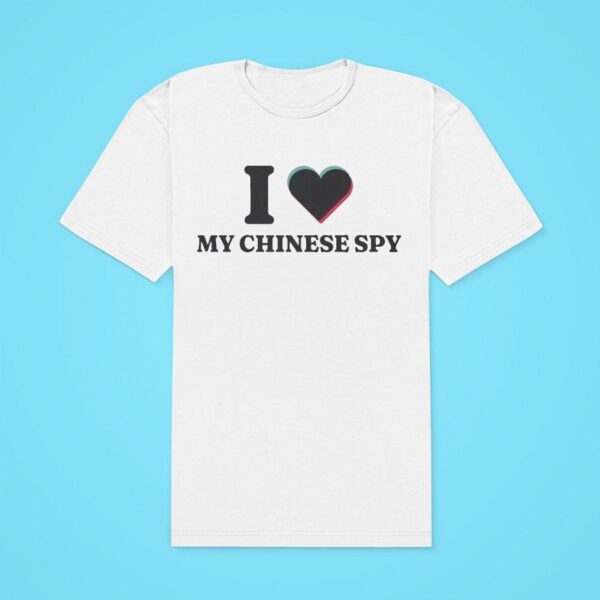 I Love My Chinese Spy Tiktok Classic Tshirt