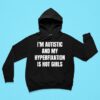 I M Autistic And My Hyperfixation Is Hot Girls Hoodie