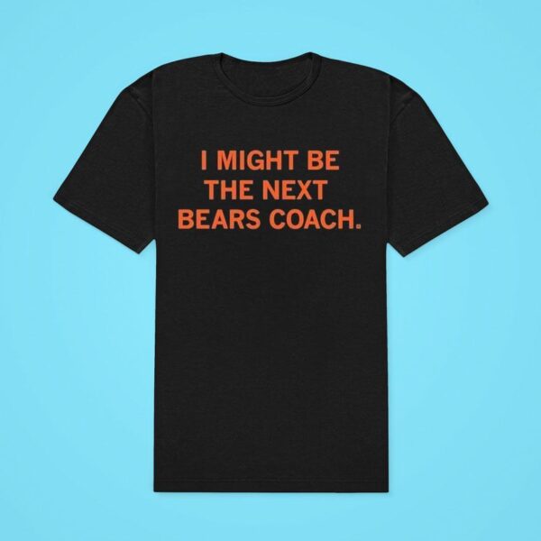 I Might Be The Next Bears Coach Chicago Bears Thomas Brown Classic Tshirt