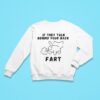 If They Talk Behind Your Back Far Sweatshirt