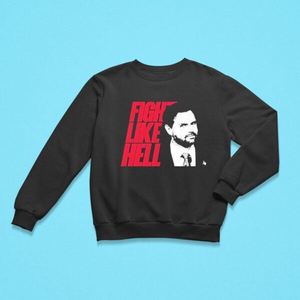 Jd Vance Fight Like Hell Sweatshirt