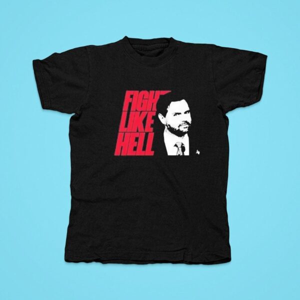 Jd Vance Fight Like Hell Tshirt