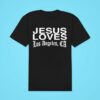 Jesus Loves You Jesus Loves Los Angeles La Fires Benefi Classic Tshirt