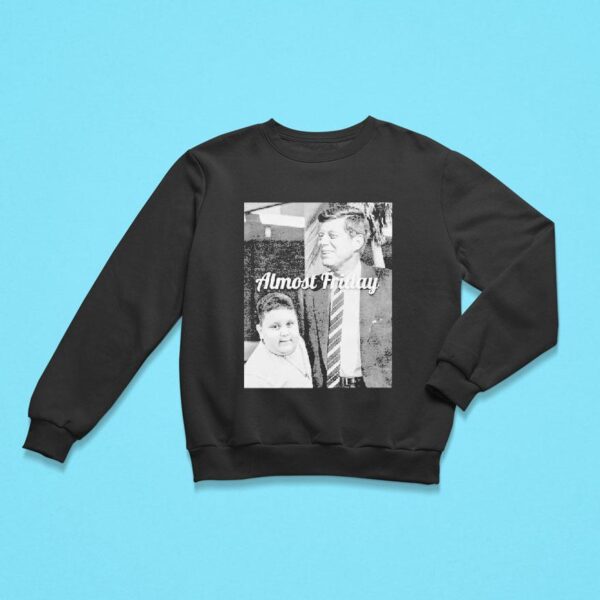 John F Kennedy And The Rizzler Almost Friday Sweatshirt