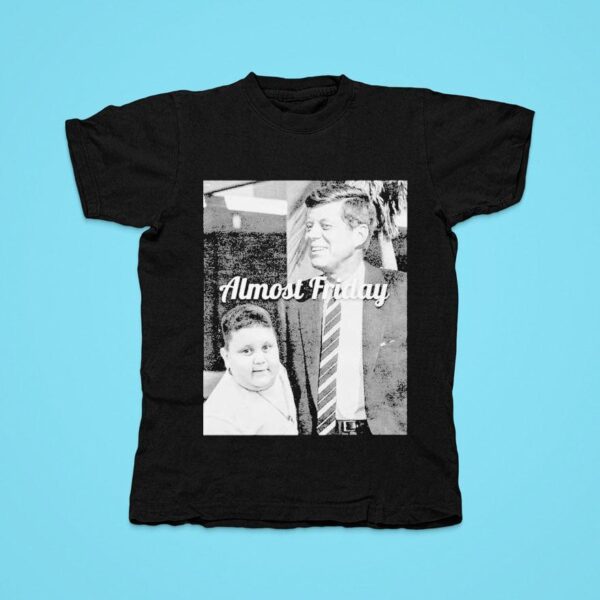 John F Kennedy And The Rizzler Almost Friday Tshirt