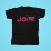 Joi Everything You Want To Hear Tshirt