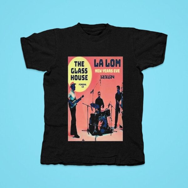 La Lom December The Glass House In Pomona Ca Tshirt