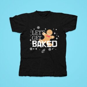 Let S Get Baked Holiday Christmas Tshirt