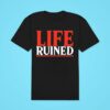 Life Ruined Classic Tshirt