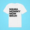 Mama Mommy Mom Bruh Classic Tshirt