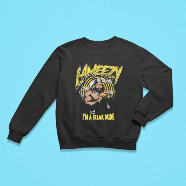 Matt And Shane S Secret Podcast Lameezy I M A Freak Dude Sweatshirt