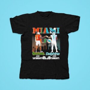 Miami Hurricanes On Saturdays Miami Dolphins On Sundays Tshirt