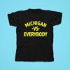 Michigan Vs Everybody Tshirt