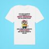 Minions You Can T Scare Me I Have A Crazy Daughter She Has Anger Issues And A Serious Dislike Classic Tshirt