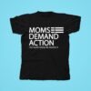 Moms Demand Action For Gun Sense In America Tshirt