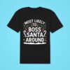 Most Likely To Boss Santa Around Christmas Classic Tshirt