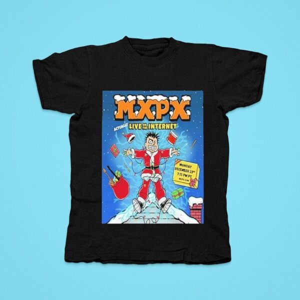 Mxpx Actually Live On The Internet December Rd Eve Of Christmas Eve Tshirt