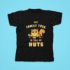 My Family Free Is Full Of Nuts Tshirt