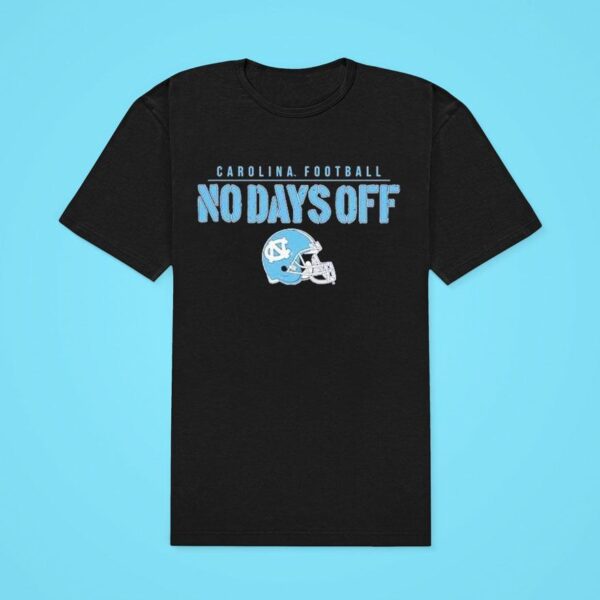 North Carolina Tar Heels Unc Football No Days Off Helme Classic Tshirt