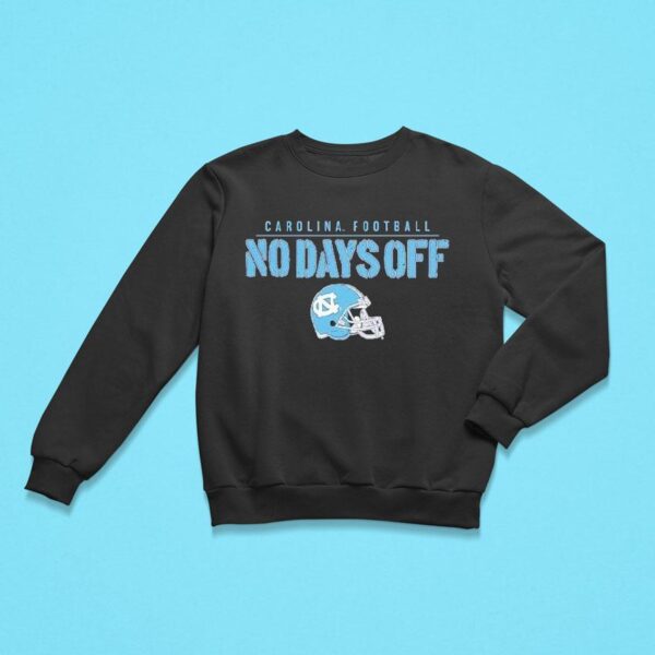 North Carolina Tar Heels Unc Football No Days Off Helme Sweatshirt