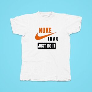 Nuke Iraq Just Do It Logo Tshirt