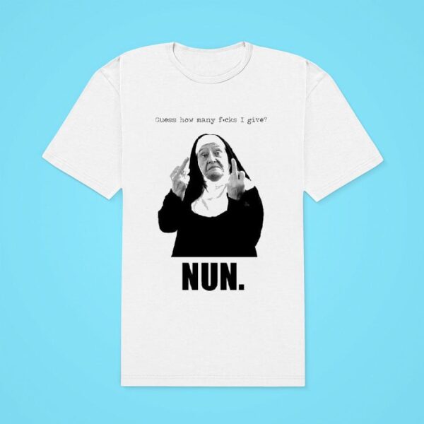 Nun Guess How Many Fucks I Give Classic Tshirt