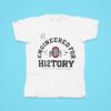 Ohio State Buckeyes Engineered For History Htory Playoff Bound College Football Playoff Tshirt