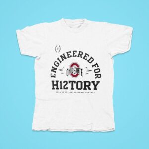 Ohio State Buckeyes Engineered For History Htory Playoff Bound College Football Playoff Tshirt