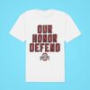 Ohio State Buckeyes Our Honor Defend Classic Tshirt