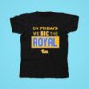 On Fridays We Roc The Royal Pittsburgh Panthers Tshirt