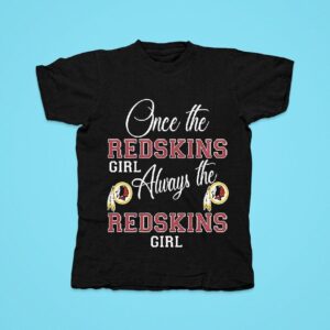 Once The Redskins Girl Always The Redskins Girl Tshirt